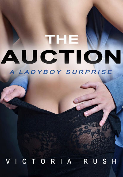 The Auction: A Ladyboy Surprise ( Transgender Erotica )