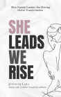 She Leads We Rise: How Female Leaders Are Driving Global Transformation