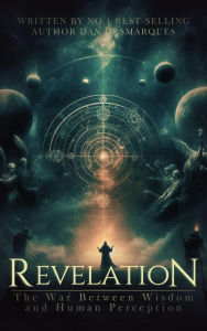 Title: Revelation: The War Between Wisdom and Human Perception, Author: Dan Desmarques