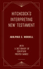 Hitchcock's Interpreting New Testament (Adolphus S. Worrell) with a Dictionary of Scripture Proper Names