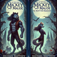 Title: The Adventures of Mickey and Maude: The Hunt for Harmony, Author: Michael Matthew