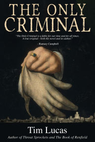 Title: The Only Criminal, Author: Tim Lucas