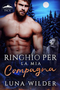 Title: Ringhio Per La Mia Compagna, Author: Luna Wilder