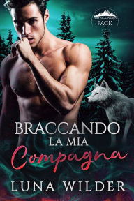 Title: Braccando La Mia Compagna, Author: Luna Wilder