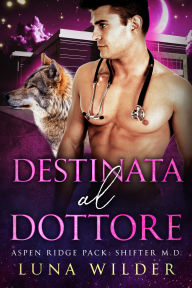 Title: Destinata Al Dottore, Author: Luna Wilder