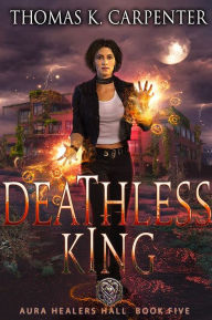 Title: Deathless King, Author: Thomas K. Carpenter