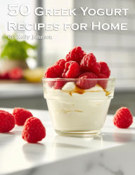 Title: 50 Greek Yogurt Recipes for Home, Author: Kelly Johnson