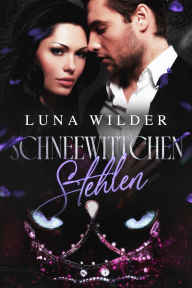 Title: Schneewittchen Stehlen, Author: Luna Wilder