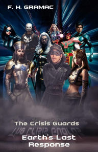 Title: The Crisis Guards: Earth's Last Defense, Author: F. H. Gramac