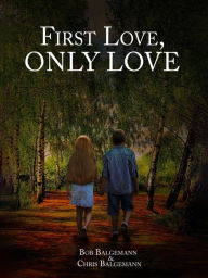 Title: First Love, Only Love, Author: Bob Balgemann