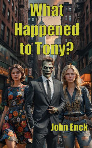 Title: What Happened to Tony?, Author: John Enck