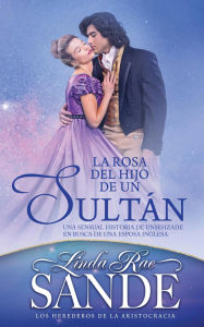 Title: La rosa del hijo de un sultán, Author: Linda Rae Sande