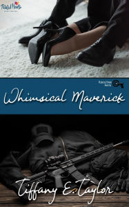 Title: Whimsical Maverick, Author: Tiffany E. Taylor