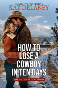 Title: How to Lose a Cowboy in Ten Days, Author: Kaz Delaney