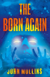 Title: The Born Again, Author: John Mullins