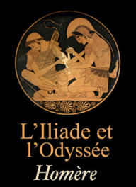 Title: L'Iliade et L'Odyssee (Edition Intégrale en Français - Version Entièrement Illustrée) French Edition, Author: Homère