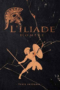 Title: L'Iliade (Edition Intégrale en Français - Version Entièrement Illustrée) French Edition, Author: Homère