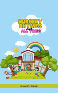 Title: Nursery Rhymes: For All Times, Author: Jennifer Clignett