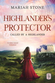 Title: Highlander's Protector - Book 8 of the Called by a Highlander Series: A Historical Highlander Romance, Author: Mariah Stone