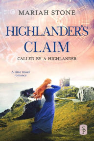 Title: Highlander's Claim - Book 9 of the Called by a Highlander Series: A Highlander Historical Romance, Author: Mariah Stone