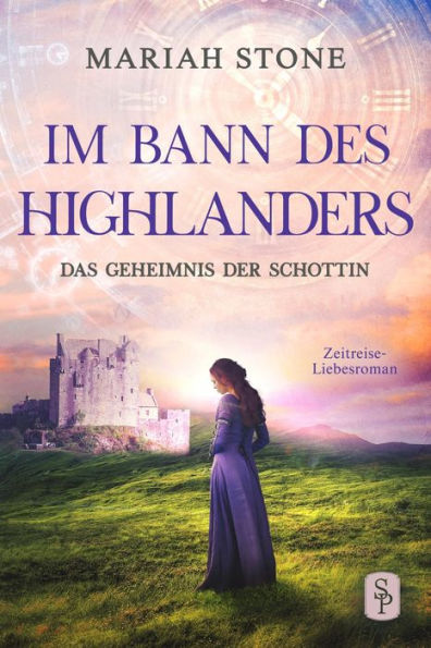 Das Geheimnis der Schottin - Zweiter Band der Im Bann des Highlanders-Reihe: Ein historischer Highlander-Liebesroman