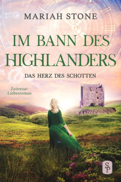 Das Herz des Schotten - Dritter Band der Im Bann des Highlanders-Reihe: Ein historischer Highlander-Liebesroman