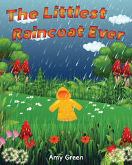 Title: The Littlest Raincoat Ever!, Author: Amy Green