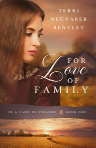 Title: For Love of Family, Author: Terri Neunaber Bentley