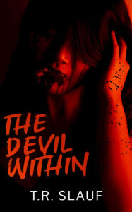 Title: The Devil Within: A Horror Novella, Author: T. R. Slauf