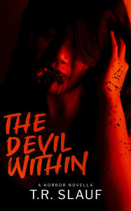 Title: The Devil Within: A Horror Novella, Author: T. R. Slauf