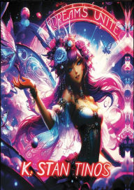 Title: Dreams Unite: An Epic Fantasy Adventure, Author: K. Stan Tinos