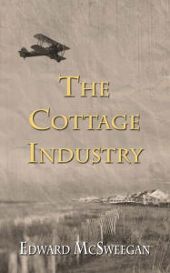 Title: The Cottage Industry, Author: Edward Mcsweegan