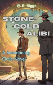 Title: Stone-Cold Alibi, Author: W. B. Biggs