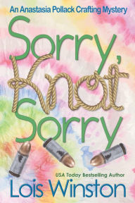 Title: Sorry, Knot Sorry, Author: Lois Winston