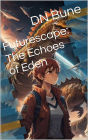 Futurescape: The Echoes of Eden