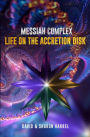 Messiah Complex: Life On The Accretion Disk