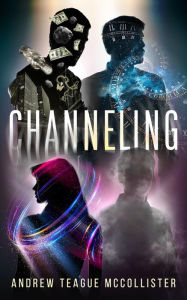Title: Channeling, Author: Andrew Teague McCollister