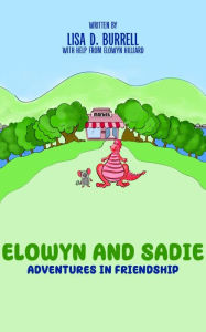 Title: ELOWYN AND SADIE: ADVENTURES IN FRIENDSHIP, Author: LISA D. BURRELL