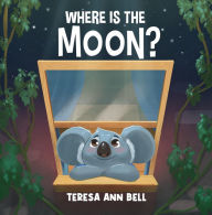 Title: Where Is the Moon?, Author: Teresa Ann Bell