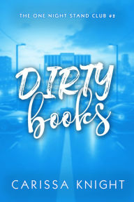 Title: Dirty Books: A hilarious second chance romantic comedy, Author: Carissa Knight