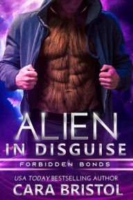 Title: Alien in Disguise, Author: Cara Bristol
