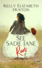 See Sadie Jane Run: A funny, sweet-with-heat, second-chance, southern small town, dual timeline and POV love story