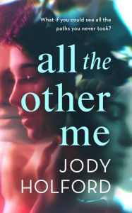Title: All the Other Me, Author: Jody Holford
