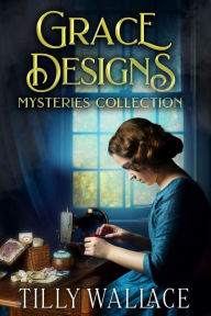 Title: Grace Designs Mysteries Collection, Author: Tilly Wallace