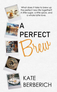 Title: A Perfect Brew, Author: Kate Berberich