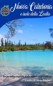 Title: Nuova Caledonia e Isole della Lealtà: Un paradiso nascosto dalla natura sorprendente, Author: Cristina Rebiere