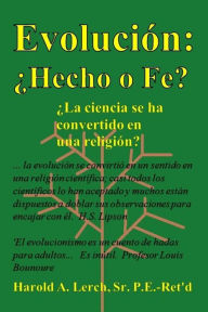 Title: Evolución: ¿Hecho o Fe?: ¿La ciencia se ha convertido en una religión?, Author: Harold Lerch