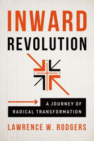 Title: Inward Revolution: A Journey of Radical Transformation, Author: Lawrence W. Rodgers