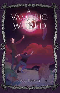 Title: A Vampiric World, Author: Frau Bunny