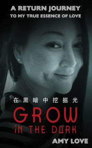Title: Grow in the dark, Author: Amy Love